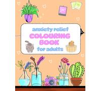 Anxiety relief colouring book for adults: Large print,35 easy colouring pages, Mindfulness colouring.