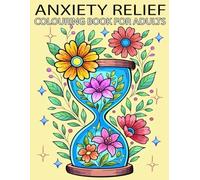 Anxiety Relief Colouring Book for Adults: Simple Designs for Relaxation And Stress Relief Featuring Cute Stuffs, Landscapes, Vibrant Flowers, Magical Scenes and More Designs.