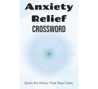 Anxiety Relief Crossword Puzzle Book: Crossword Puzzles for Anxiety Relief | Help Calm the Mind, Relax, and Focus | 6x9 Inches, 110 Pages | 50+ Puzzles | Solutions Included