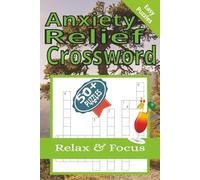 Anxiety Relief Crossword Puzzle: Crossword Puzzles with Easy to Read Print about Anxiety, Stress, Depression and more| 6x9inches, 110 pages| 50+ Puzzles| Gifts for Vacations, Holidays and Relaxation.