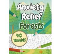 Anxiety Relief Forests Coloring Book: Relaxing Coloring to Help with Anxious Thoughts for Adults and Teens (Mental Health Coloring Books)