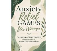Anxiety Relief Games for Women: Calming Activity Book to Reduce Stress, Worry and Overthinking | Puzzles, Creative Prompts and Journaling | Thoughtful Gift for Adult Women