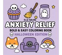 Anxiety Relief Halloween Edition - Bold & Easy Coloring Book for Kids & Adults: 40 Cute & Cozy Halloween Designs for Relaxation and Mindful Coloring (Anxiety Relief Series)