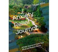 Anxiety Relief Journal.: A Daily Journal to Calm Your Mind and Reduce Stress.