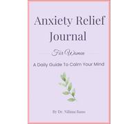 Anxiety Relief Journal: Daily Guided Prompts To Calm Your Mind & Reduce Stress