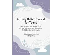 Anxiety Relief Journal for Teens: Daily Prompts and Coping Tools to Help Teens Manage Stress and Build Emotional Strength