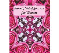 Anxiety Relief Journal for Women | 8.5 x 11 inch size, 120 pages: Guided Prompts, Breathing Exercises & Daily Calm Planner to Reduce Stress and Overthinking