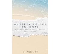 Anxiety Relief Journal: Guided Prompts to Calm Your Mind, Ease Worry & Feel Like Yourself Again. A Beginner-Friendly Workbook for Anxious Minds