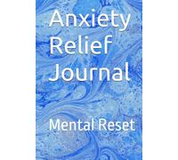 Anxiety Relief Journal: Mental Reset