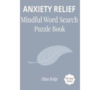 Anxiety Relief Mindful Word Search Puzzle Book: A 30-Day Screen-Free Ritual to Stop Scrolling, Calm Your Mind, and Reclaim Your Focus with 60 Guided Morning and Evening Puzzles