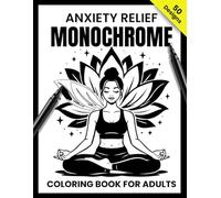 Anxiety Relief Monochrome Coloring Book for Adults: 50 One Color Relaxing Illustrations of Flowers, Landscapes, and Nature for Stress Relief and Mindfulness (Quaints One-Color Series)