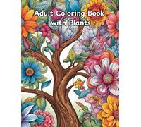 Anxiety Relief Plant Coloring Book for Adults: A Tranquil Journey Through Nature’s Beauty: by Happy Purple Expressions and AE Guidry