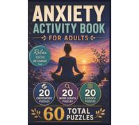 Anxiety Relief Puzzle Book for Adults: Calming Brain Games and Mindful Mental Challenges for Stress Reduction, Relaxation and Everyday Focus: 20 ... Answer Keys Included, 6 x 9 Inch Format