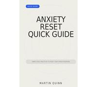 Anxiety Relief Quick Guide: Simple Daily Practices to Reset your Stress Response (Anu Books Quick Guide)
