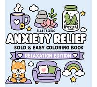 Anxiety Relief Relaxation Edition - Bold & Easy Coloring Book for Kids & Adults: 40 Cute & Cozy Designs for Relaxation, Mindfulness and Stress-Free Coloring (Anxiety Relief Series)
