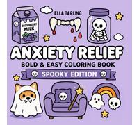 Anxiety Relief Spooky Edition - Bold & Easy Coloring Book for Kids & Adults: 40 Cute & Cozy Spooky Designs for Relaxation and Mindful Coloring (Anxiety Relief Series)