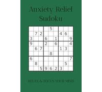 Anxiety Relief Sudoku: Anxiety Relief Sudoku Puzzles | Help Calm the Mind, Relax and Focus | 6x9 inches, 110 pages | 50+ Puzzles | Solutions included