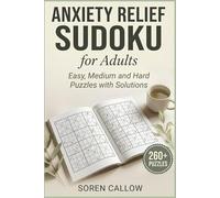 Anxiety Relief Sudoku for Adults: Easy, Medium and Hard Puzzles for Stress Relief, Mindful Relaxation, and Mental Wellness