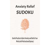 Anxiety Relief Sudoku Gentle Puzzles to Quiet Anxiety and Settle Your Mind (with Motivational Quotes ): Anxiety Relief Sudoku | A Peaceful Path to ... | Solutions Included | Medium Difficulty