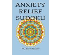 Anxiety Relief Sudoku Puzzle Book: Easy to read Sudoku puzzles to quiet racing thoughts, improve concentration, and promote relaxation I 6x9 inches I 100 puzzles with Solutions Included