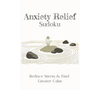 Anxiety Relief Sudoku Puzzle Book: Soduku Puzzle Books for Anxiety Relief | Reduce Stress and Find Greater Calm | 6X9 inches, 110 pages | 50+ Puzzles | Solutions Included