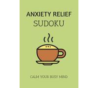 Anxiety Relief Sudoku Puzzle Book: Sudoku Puzzles for Anxiety Relief | Calm the Mind, Relax & Focus | 50+ Puzzles with Motivational Quotes | Gift for Overthinkers | Solutions Included