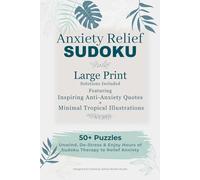Anxiety Relief Sudoku Puzzle Book: Sudoku Puzzles for Anxiety Relief | Help Calm Anxiety, Unwide and Focus | 6x9 Inches, 110 pages | 55 Puzzles, ... Minimal Tropical Illustrations on Each Page