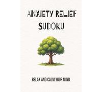 Anxiety Relief Sudoku Puzzle Book: Sudoku Puzzles for Anxiety Relief | Help Calm the Mind, Relax and Focus | 6x9 Inches, 110 Pages | 50+ Puzzles | Solutions Included