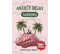 Anxiety Relief Sudoku Puzzle Book: Sudoku Puzzles for Anxiety Relief| Help calm the Mind, Relax and Focus|6x9 Inches,110 Pages|50+ Puzzles| Solutions included