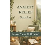 Anxiety Relief Sudoku Puzzle Book: Sudoku Puzzles for Anxiety Relief | Help Calm the Mind, Relax, and Focus | 6 x 9 Inches | 110 Pages | 50+ Puzzles | Solutions Included