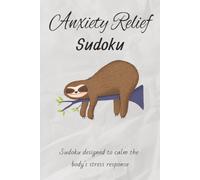 Anxiety Relief Sudoku Puzzle Book: Sudoku Puzzles for Anxiety Relief | Sudoku Designed to Calm the Body's Stress Response