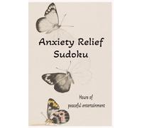 Anxiety Relief Sudoku: Sudoku Puzzles for Anxiety Relief | Help Calm the Mind, Relax and Focus | 6x9 inches, 110 Pages | 50+ Puzzles | Solutions Included