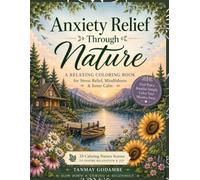 Anxiety Relief Through Nature | A Relaxing Coloring Book for Adults Featuring 35 Calming Nature Scenes to Color for Relaxation and Mindfulness: A Relaxing Coloring Book for Stress Relief