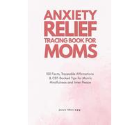 Anxiety Relief Tracing Book for Moms: 100 Facts, Traceable Affirmations & CBT-Backed Tips for Mom’s Mindfulness and Inner Peace