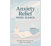 Anxiety Relief Word Search, 55 peaceful puzzles to calm your mind: A Stress Relief Puzzle Book for Clarity and Concentration