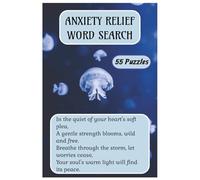 ANXIETY RELIEF WORD SEARCH: 55 Relaxing word search puzzles for gentle mental focus | Large print font | Sized at 6x9 inches | This book is a compact book ideal for portability