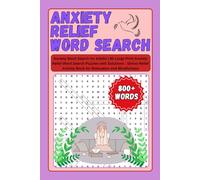 Anxiety Relief Word Search: Anxiety Word Search for Adults | 80 Large Print Anxiety Relief Word Search Puzzles with Solutions - Stress Relief Activity Book for Relaxation and Mindfulness