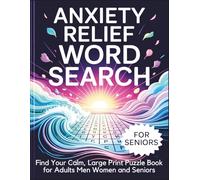 Anxiety Relief Word Search, Find Your Calm, Large Print Puzzle Book for Adults Men Women and Seniors: Relaxing Word Search Puzzles for Stress Relief and Peace of Mind