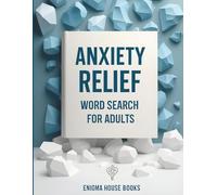 Anxiety Relief Word Search for Adults: 50 Calming Word Search Puzzles to Reduce Stress, Relax the Mind, and Improve Focus