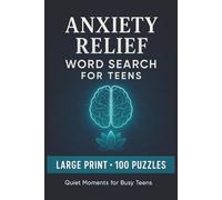 Anxiety Relief Word Search for Teens: Large Print Puzzle Collection with 100 Word Searches and 2000 Unique Words on Stress Relief, Mindfulness, and Positive Thinking