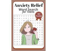 Anxiety Relief Word Search for Teens: Relaxing and Calming Puzzles to Reduce Stress, Improve Focus, and Boost Mindfulness | 110 pages | 50+ Puzzles... Great for Home, School and Relaxation