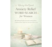 Anxiety Relief Word Search for Women 60 Calming Puzzles with 900 Soothing Words to Reduce Stress, Quiet Your Mind & Feel More at Ease: Large Print ... & Daily Calm | A Thoughtful Gift for Women