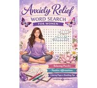Anxiety Relief WORD SEARCH FOR WOMEN: Large Print Relaxing Puzzle Book with 80 Word Searches, Coloring Pages & Notes for Stress Relief and Mindfulness Total 120 Pages Size 6 x 9 inches