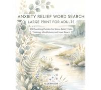 Anxiety Relief Word Search Large Print for Adults: 100 Soothing Puzzles for Stress Relief, Calm Thinking, Mindfulness and Inner Peace