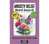 Anxiety Relief Word Search Puzzle Book: 50+ Fun & Easy-to-Read Puzzles for Relaxation, Stress Relief, Mindfulness & Calm Moments for Adults, Seniors & Teens
