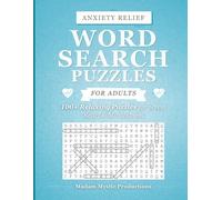 Anxiety Relief Word Search Puzzle Book for Adults: Stress-Relief Activities for Calm, Relaxation & Mindfulness: 100+ Relaxing Word Search Puzzles to Reduce Stress, Ease Anxiety, and Improve Focus