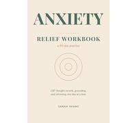 Anxiety Relief Workbook: A 90-day workbook of CBT-informed thought records, grounding techniques, and reframing exercises for daily calm