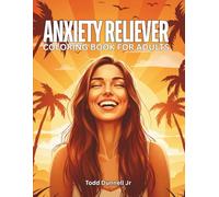 Anxiety Reliever Coloring Book For Adults: Coloring book to relieve stress, fight depression, and to have fun, perfect for the holidays, birthdays, and vacations.|8.5 x 11in|