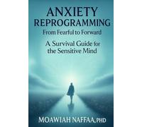 Anxiety Reprogramming: From Fearful to Forward