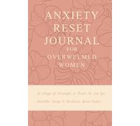 Anxiety Reset Journal for Overwhelmed Women: 30 Days of Prompts & Tools to Let Go, Breathe Deep & Reclaim Your Calm